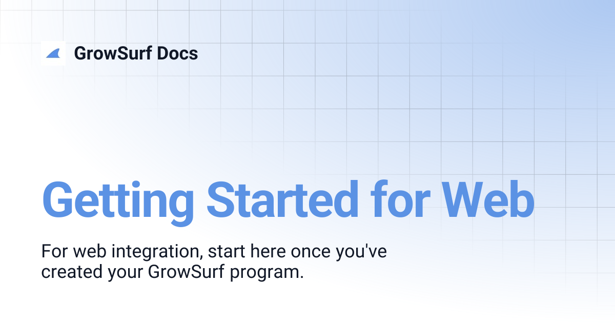 Getting Started for Web | GrowSurf Docs