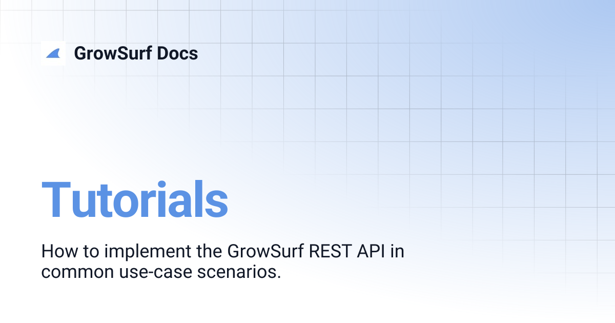 Tutorials | GrowSurf Docs