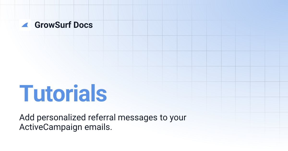 Tutorials | GrowSurf Docs