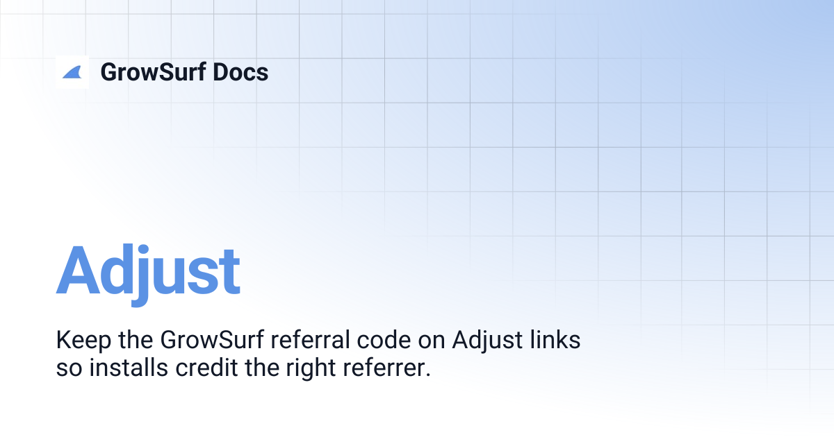 Adjust | GrowSurf Docs