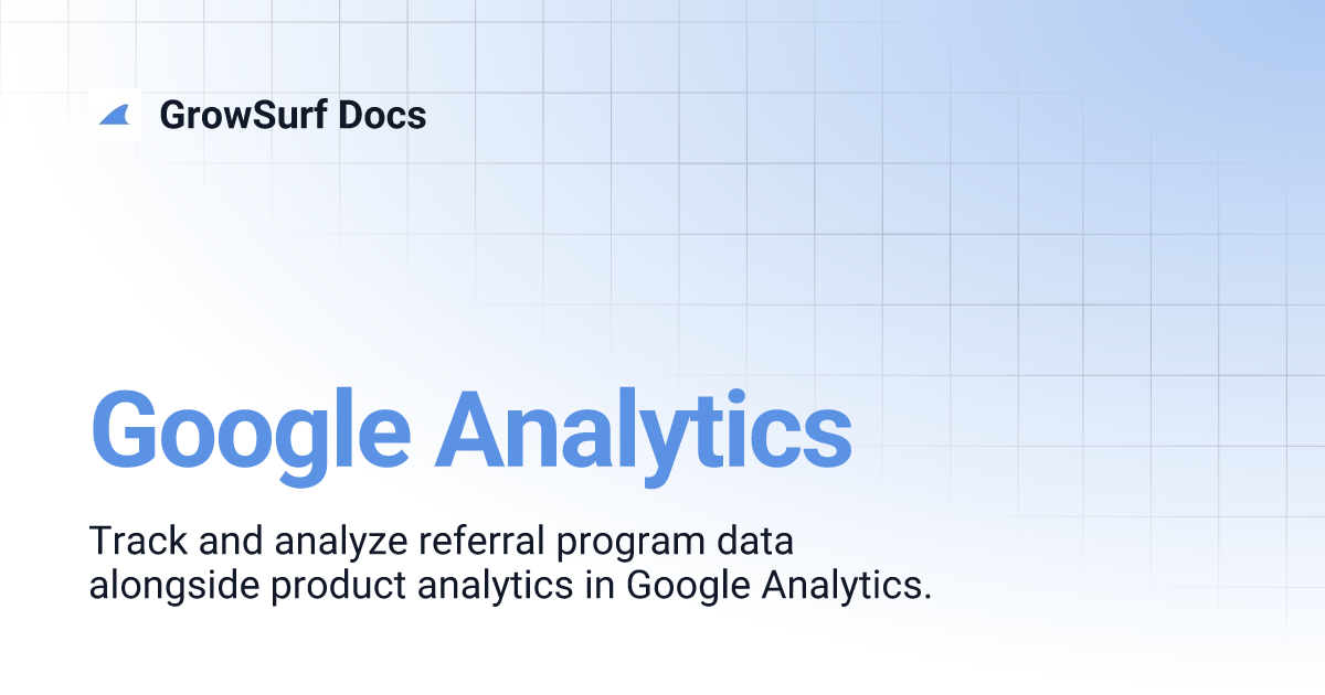 Google Analytics | GrowSurf Docs